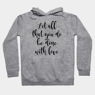 Let all that you do be done Hoodie